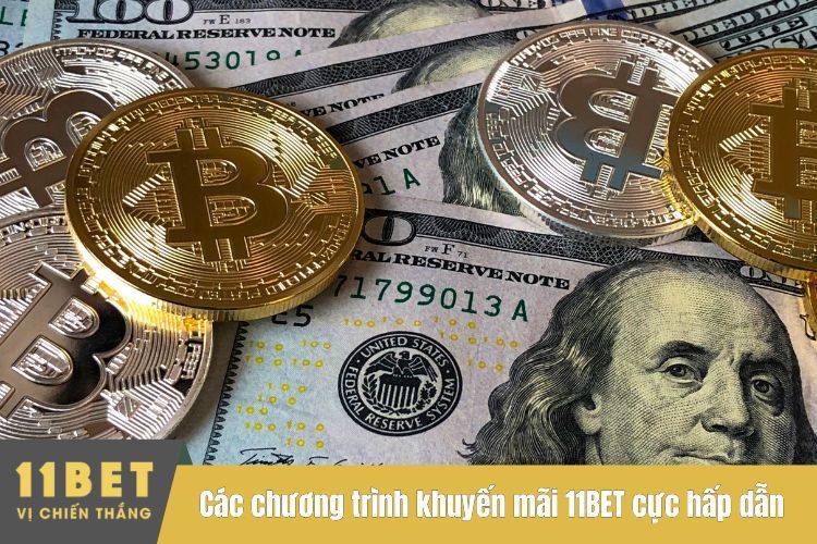 Các chương trình khuyến mãi 11BET cực hấp dẫn