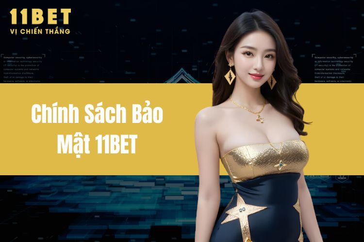 Chính Sách Bảo Mật 11BET - Nhà Cái Uy Cá Cược Uy Tín 