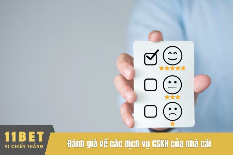 Đánh giá về các dịch vụ CSKH của nhà cái