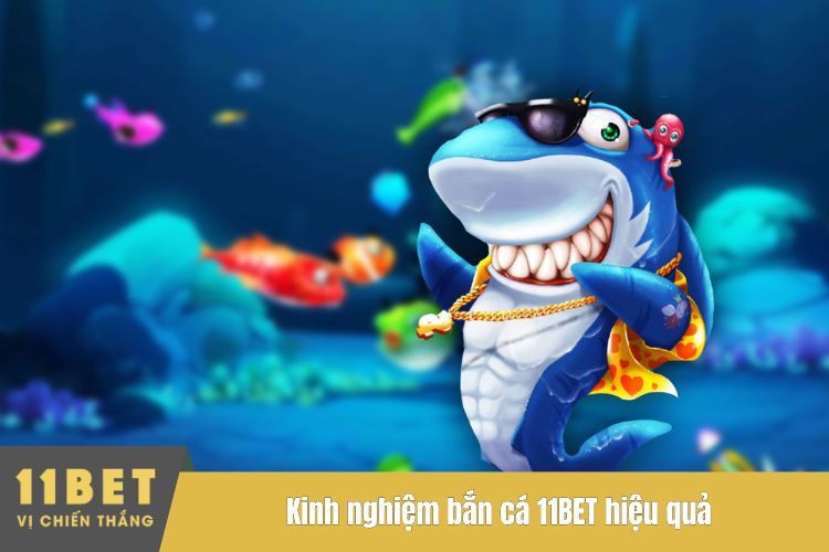 Kinh nghiệm bắn cá 11BET hiệu quả