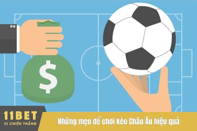 Những mẹo để chơi kèo Châu Âu hiệu quả