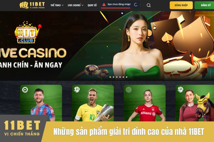 Những sản phẩm giải trí đỉnh cao của nhà 11BET