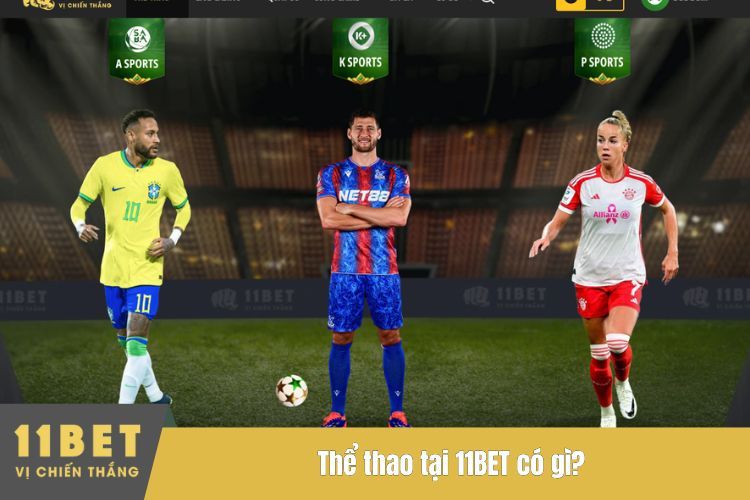 Thể thao tại 11BET có gì?