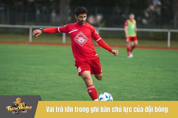 Vai trò lớn trong ghi bàn chủ lực của đội bóng