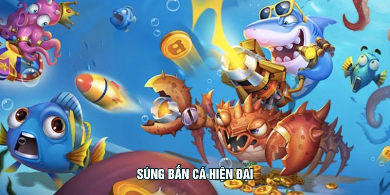 Súng Bắn Cá Hiện Đại